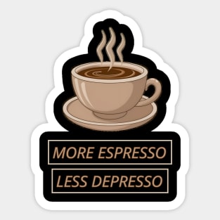 More Espresso Less Depresso Sticker